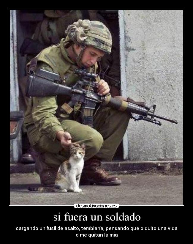 si fuera un soldado -