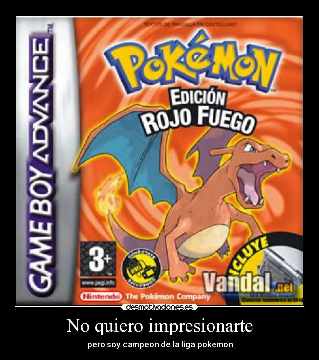 No quiero impresionarte - pero soy campeon de la liga pokemon