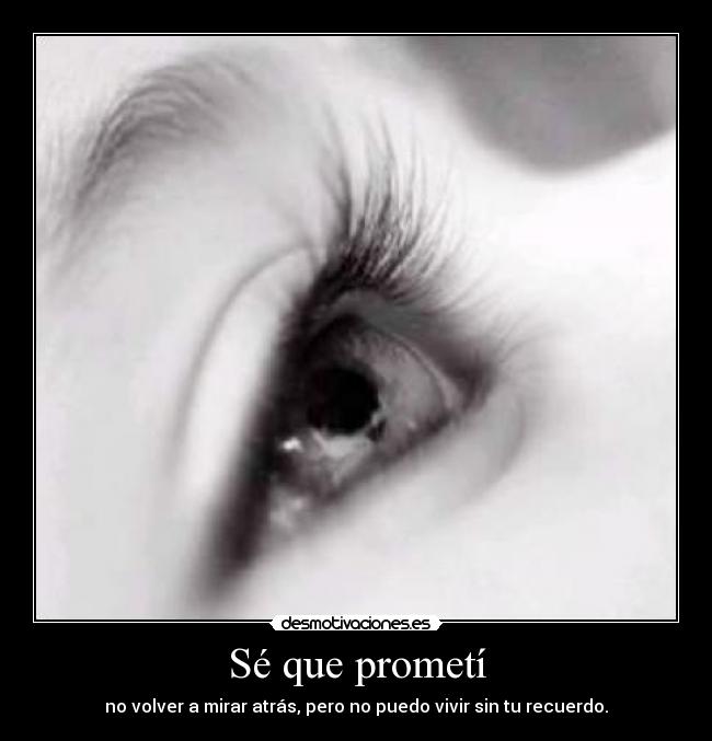 Sé que prometí -