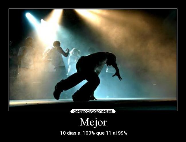 Mejor - 10 dias al 100% que 11 al 99%