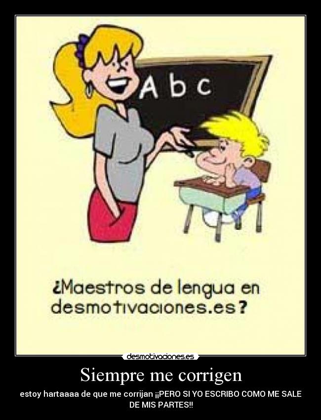 Siempre me corrigen -