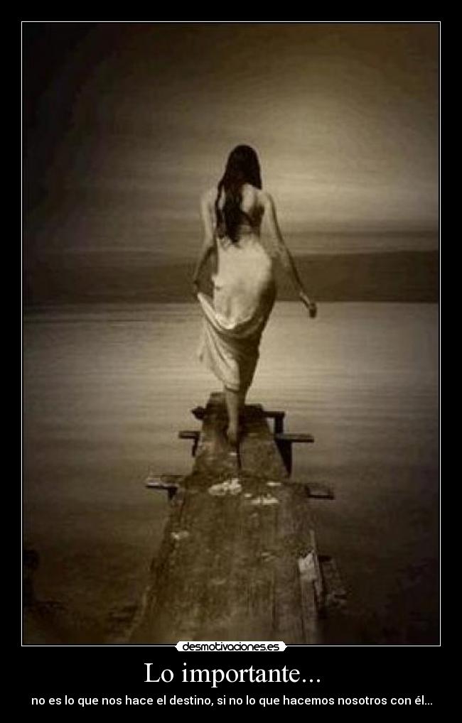 Lo importante... -