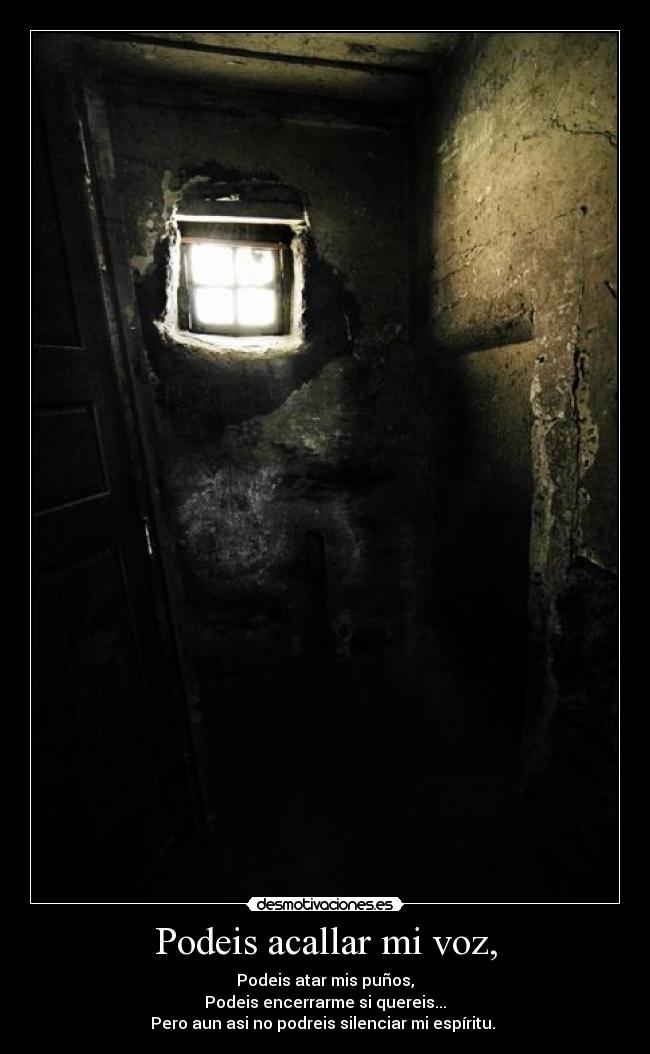 Podeis acallar mi voz, -