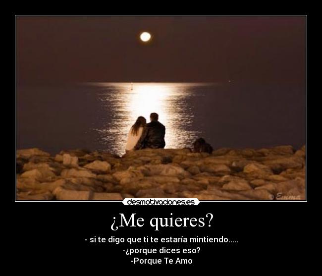 ¿Me quieres? -