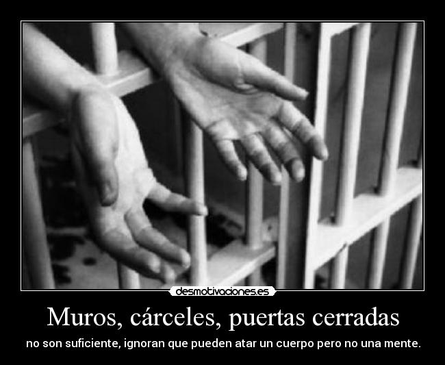 Muros, cárceles, puertas cerradas -