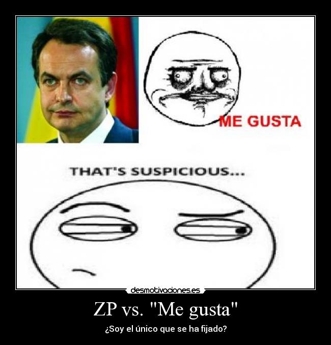 carteles zp zapatero gusta meme megusta desmotivaciones