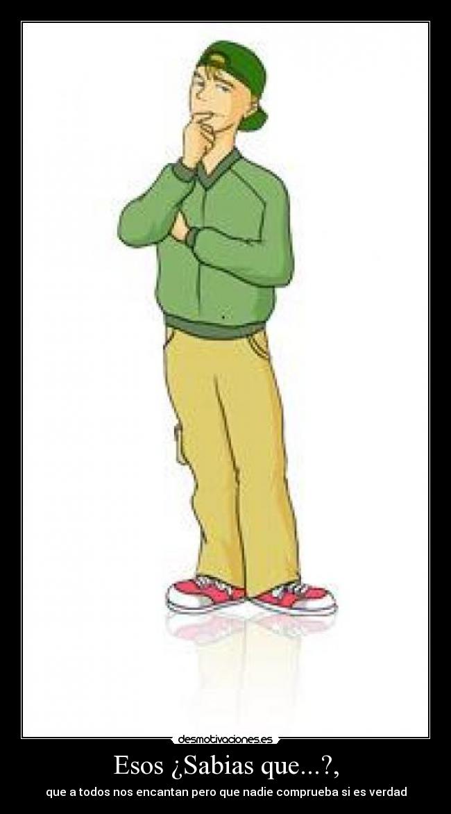 Esos ¿Sabias que...?, -