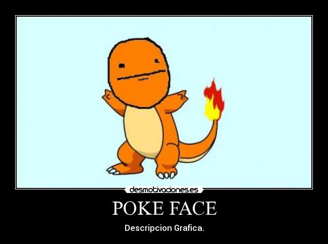 POKE FACE - Descripcion Grafica.