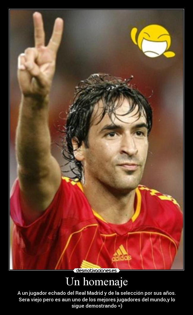 Un homenaje - A un jugador echado del Real Madrid y de la selección por sus años.
Sera viejo pero es aun uno de los mejores jugadores del mundo,y lo
sigue demostrando =)