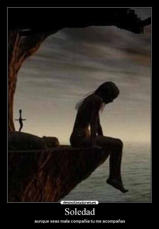 Soledad - aunque seas mala compañia tu me acompañas