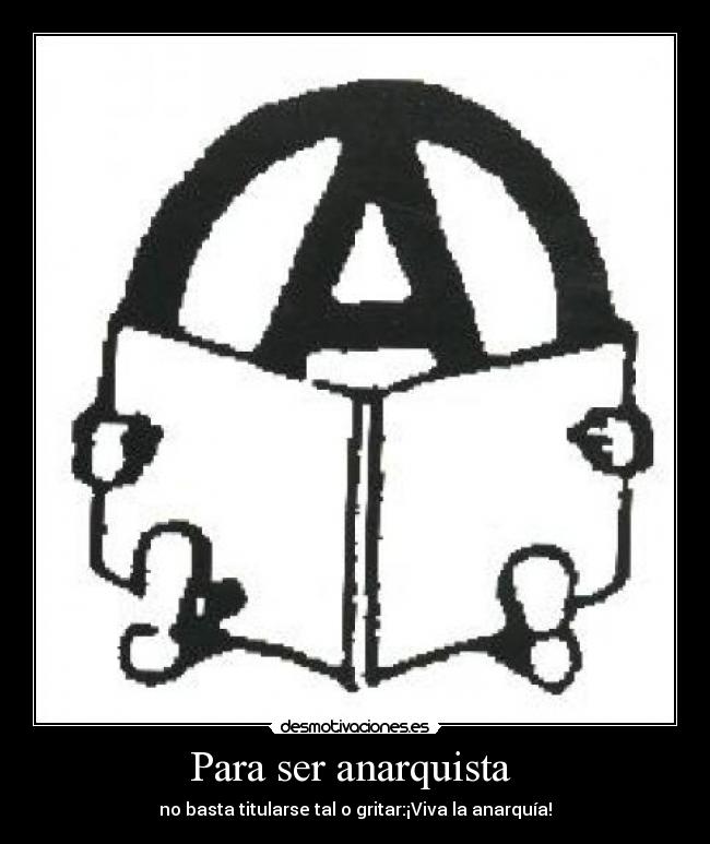 Para ser anarquista -