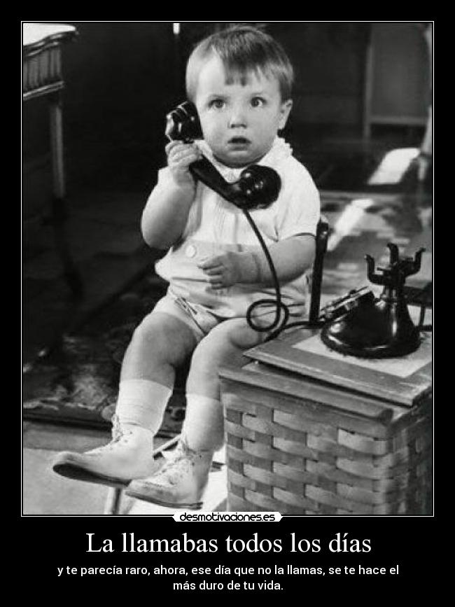 La llamabas todos los días -