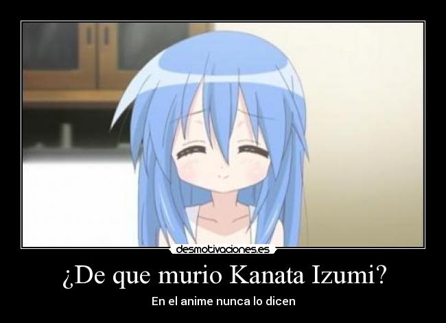 ¿De que murio Kanata Izumi? -