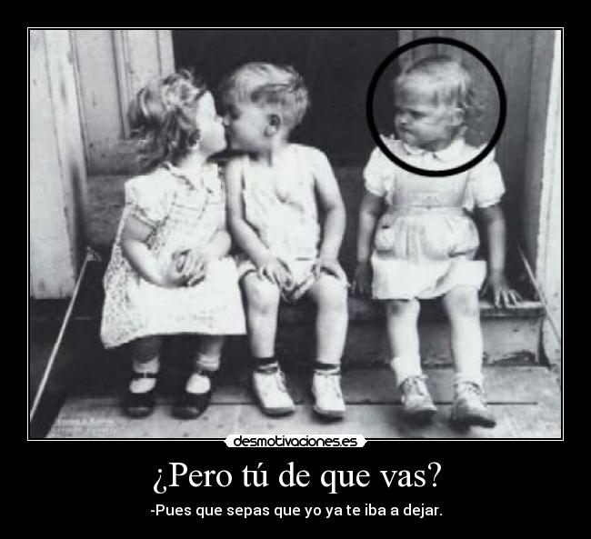 ¿Pero tú de que vas? - 