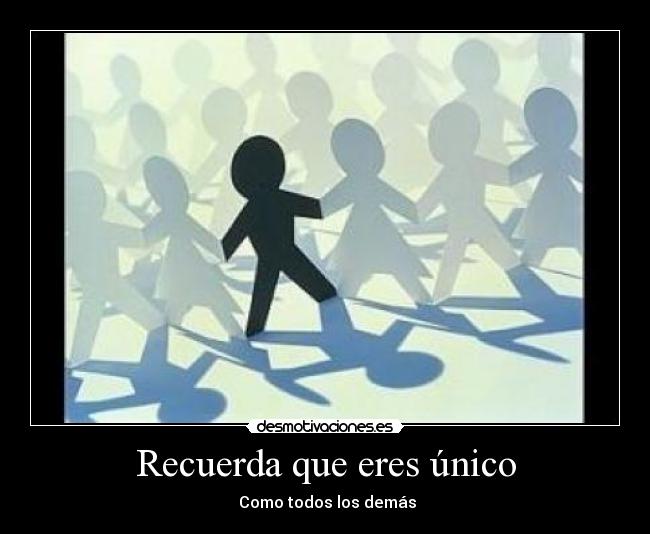 Recuerda que eres único - 