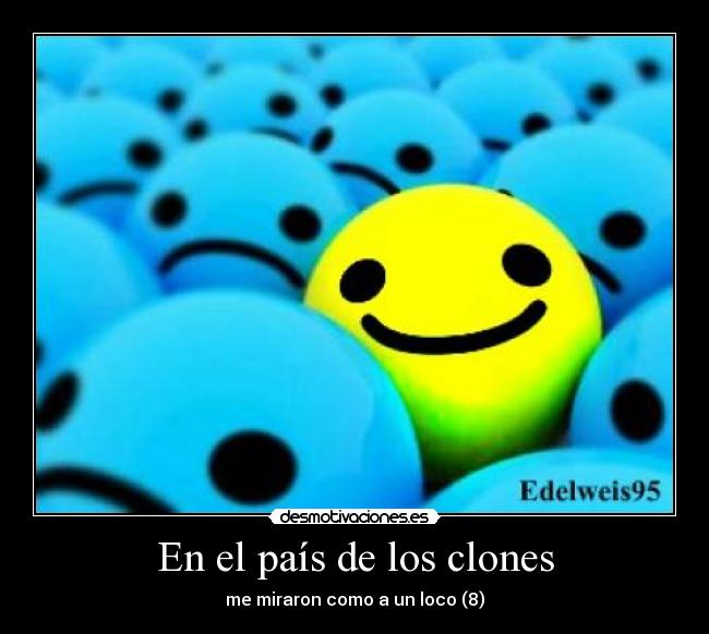 En el país de los clones - me miraron como a un loco (8)