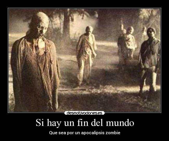 Si Hay Un Fin Del Mundo Desmotivaciones