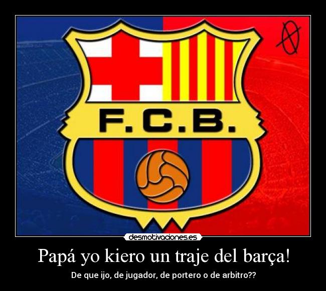 Papá yo kiero un traje del barça! - 