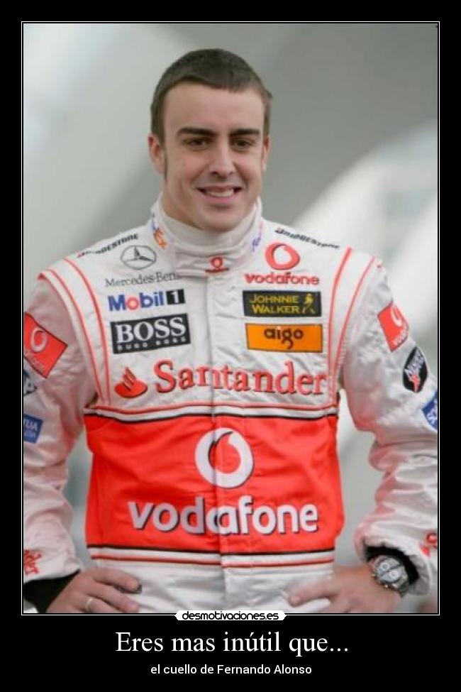 Eres mas inútil que... - el cuello de Fernando Alonso