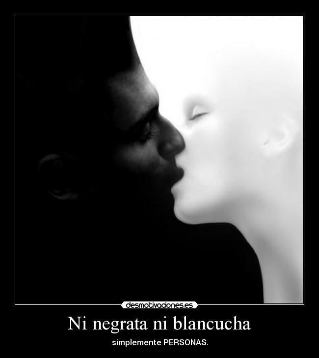 Ni negrata ni blancucha - 