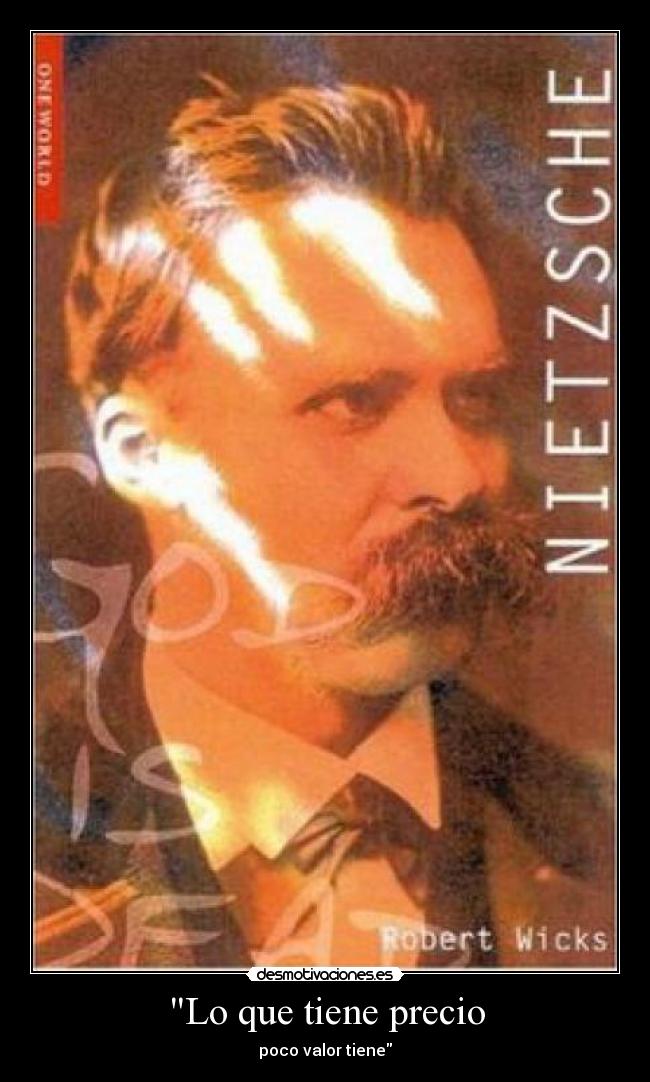 Lo que tiene precio - poco valor tiene