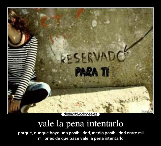 vale la pena intentarlo -