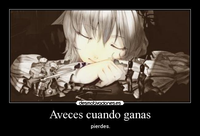 Aveces cuando ganas - pierdes.