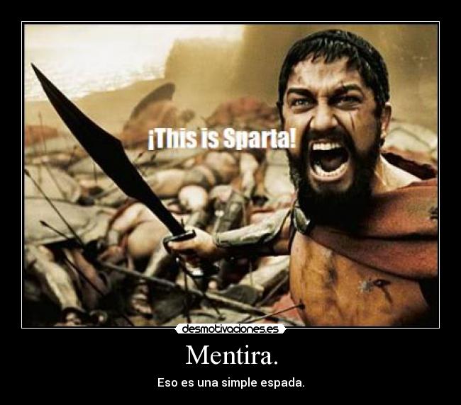 Mentira. - Eso es una simple espada.