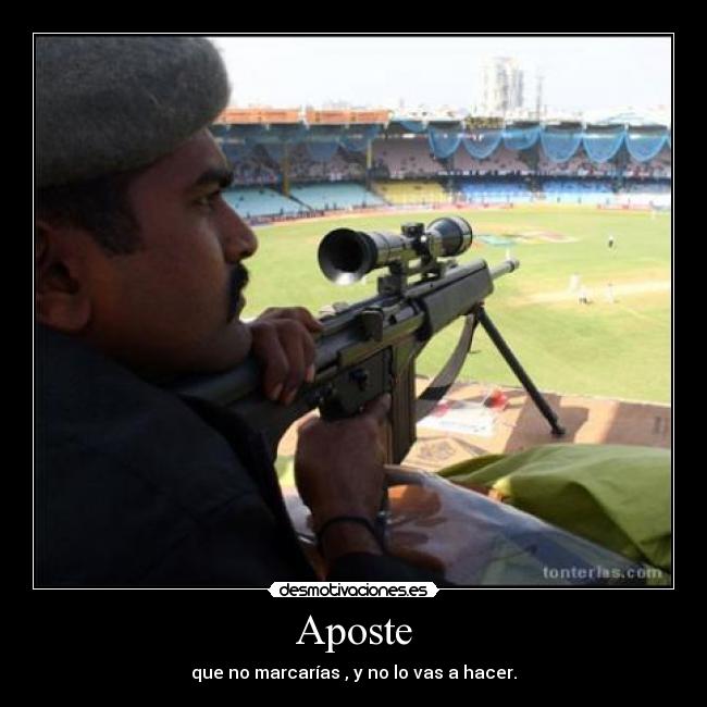 Aposte - que no marcarías , y no lo vas a hacer.