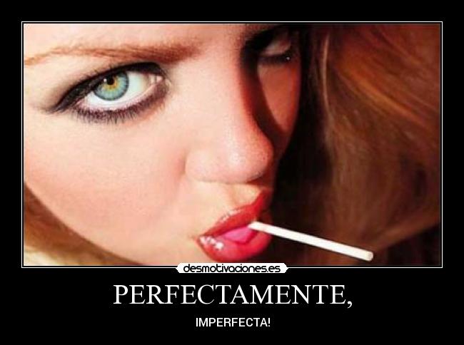 PERFECTAMENTE, - IMPERFECTA!