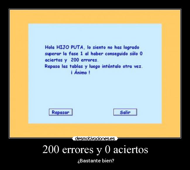 200 errores y 0 aciertos - ¿Bastante bien?