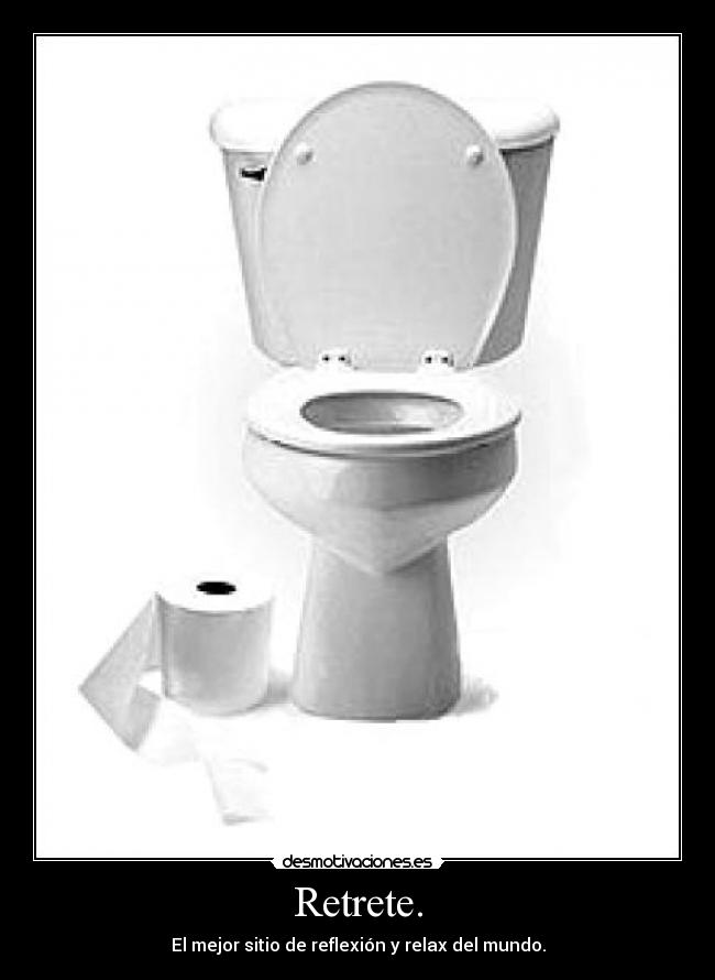 Retrete. - El mejor sitio de reflexión y relax del mundo.
