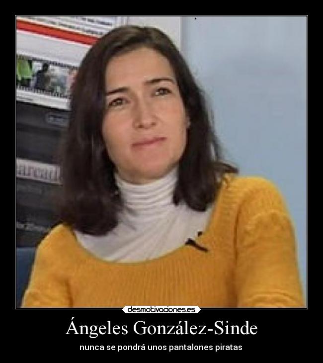 Ángeles González-Sinde - nunca se pondrá unos pantalones piratas 