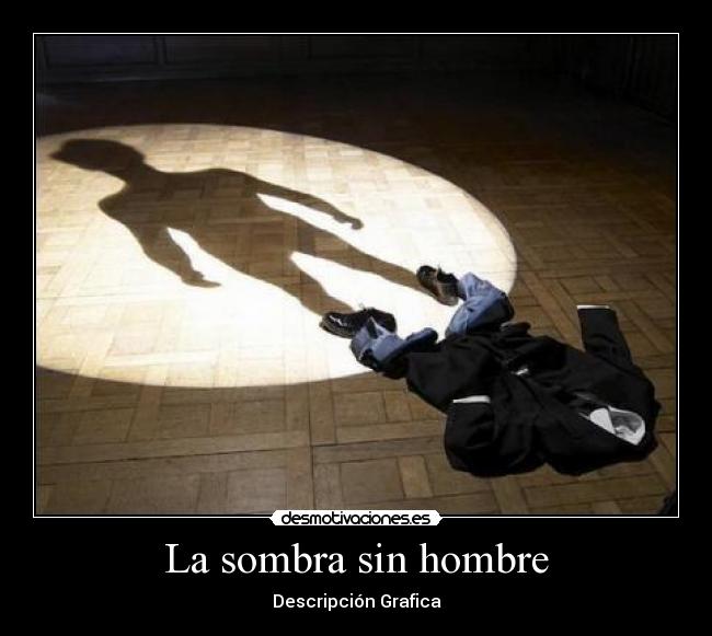 La sombra sin hombre - Descripción Grafica