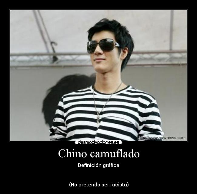 Chino camuflado - Definición gráfica


(No pretendo ser racista)