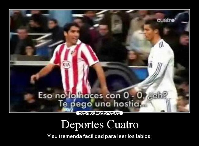 Deportes Cuatro - Y su tremenda facilidad para leer los labios.