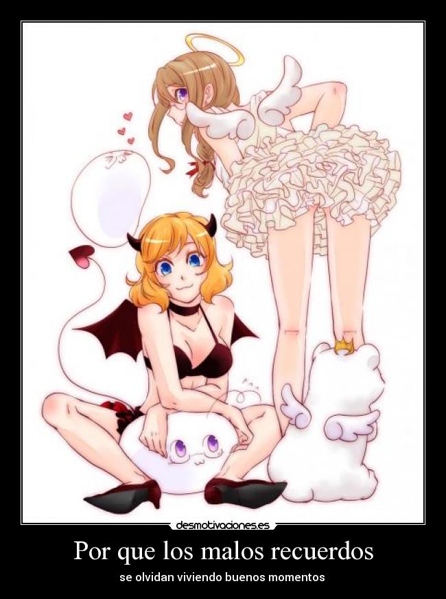 Por que los malos recuerdos - se olvidan viviendo buenos momentos 