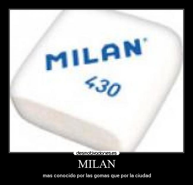 MILAN - mas conocido por las gomas que por la ciudad