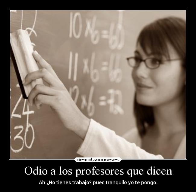 Odio a los profesores que dicen -