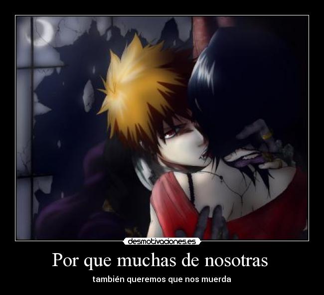 Por que muchas de nosotras  - también queremos que nos muerda