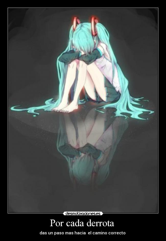 Por cada derrota  - das un paso mas hacia  el camino correcto 
