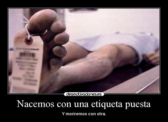 Nacemos con una etiqueta puesta -