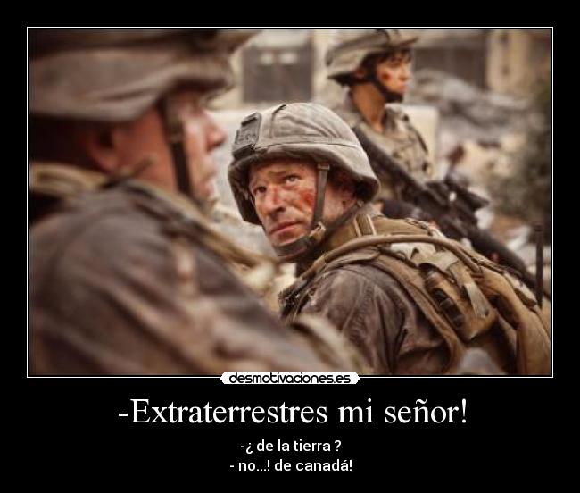 -Extraterrestres mi señor! -