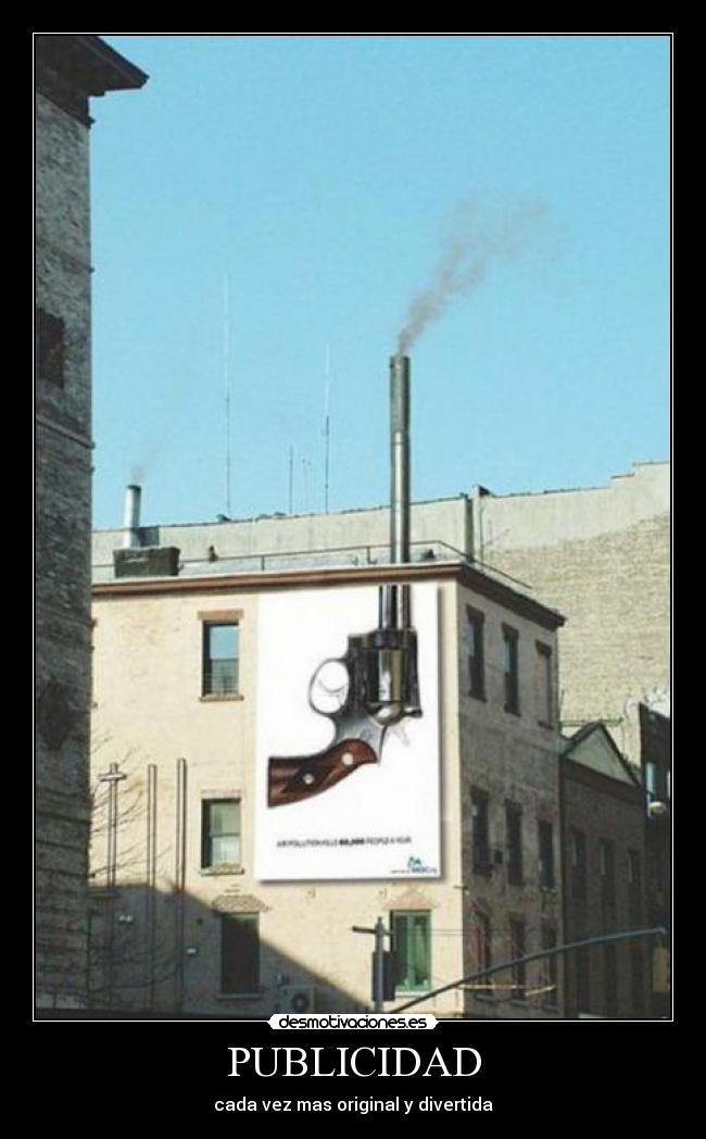 PUBLICIDAD - cada vez mas original y divertida