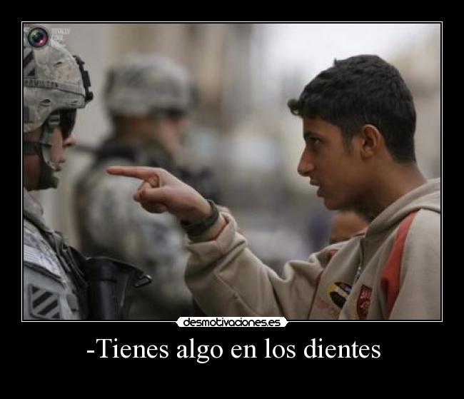 -Tienes algo en los dientes - 