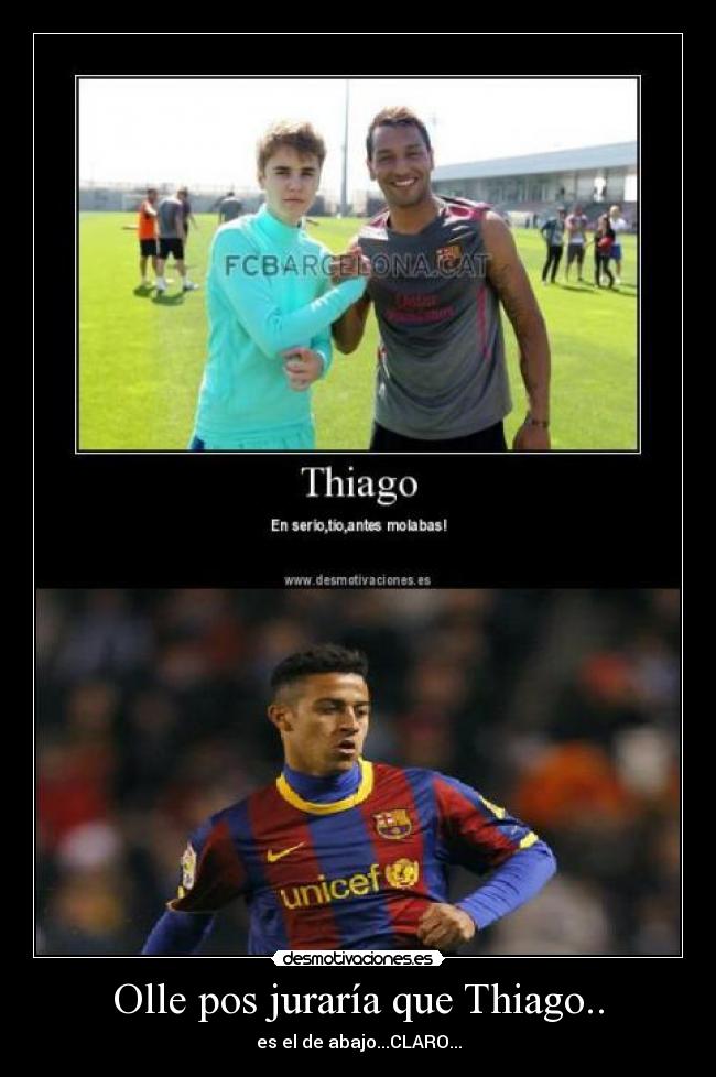 Olle pos juraría que Thiago.. - es el de abajo...CLARO...