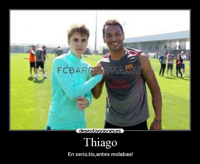 Thiago - En serio,tío,antes molabas!
