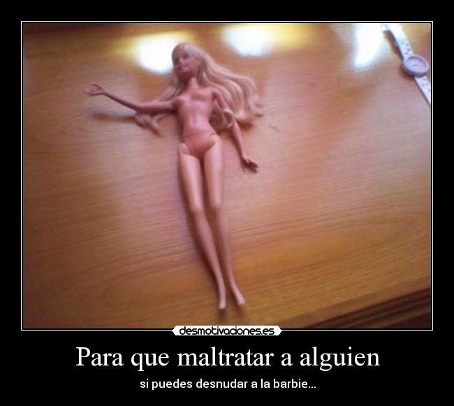 Para que maltratar a alguien - 