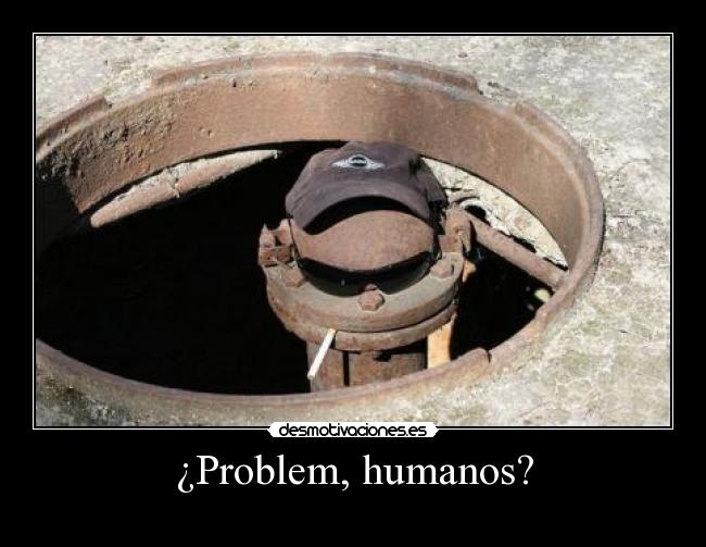 carteles problem humanos desmotivaciones