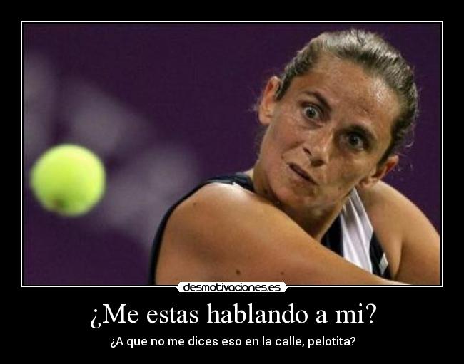 ¿Me estas hablando a mi? - 